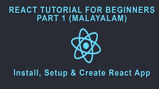 How to Install, setup & create React app for beginners |  React Tutorial in Malayalam Part 1