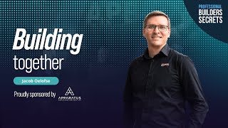 Professional Builders Secrets Episode 213: Building Together With Jacob Oelofse