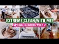 🌸EXTREME SPRING CLEAN WITH ME | SPRING CLEANING WEEK 2 | CLEANING MOTIVATION