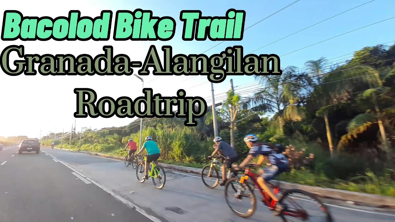 BACOLOD PITIK BIKE TRAIL GRANADA ALANGILAN ROADTRIP