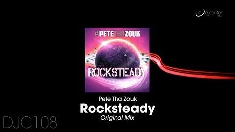 Pete Tha Zouk - Rocksteady [Original Mix]