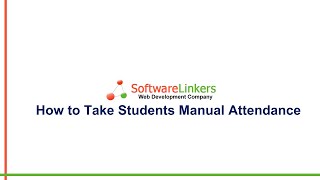 How To Take Students Manual Attendance In The Softwarelinkers School Management Software
