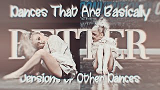 Dances That Are Basically Just Better Versions of Other Dances || Collab