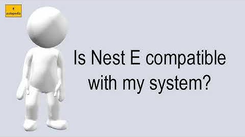 Is Nest E Compatible With My System?