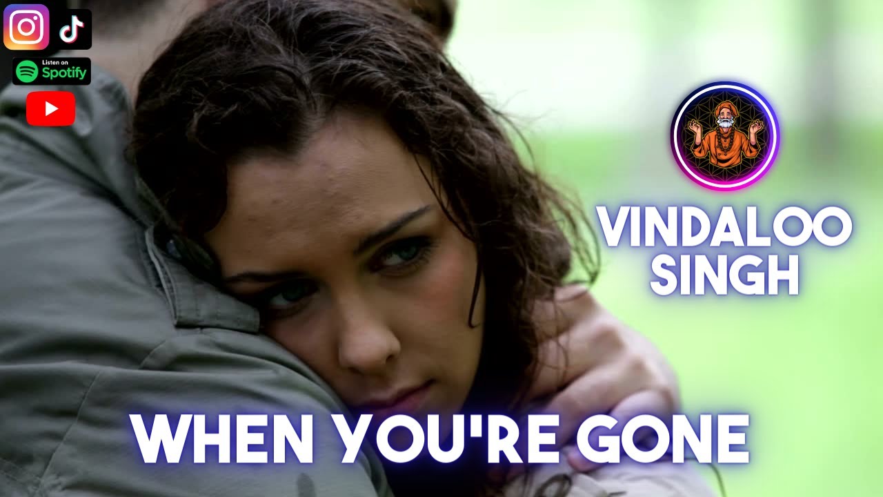 When You re Gone L FULL SONG BY VINDALOO SINGH YouTube when-you-re-gone-l-full-song-by-vindaloo-singh-youtube