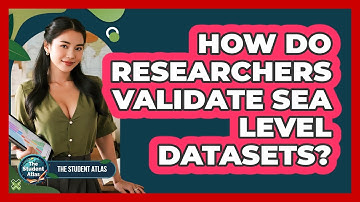 How Do Researchers Validate Sea Level Datasets?