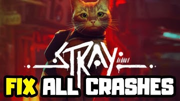 FIX Stray Crashing, Not Launching, Freezing, Black Screen, LowLevelFatalError & UE4 Crashed Error
