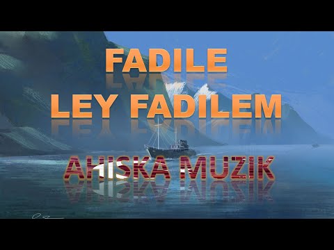 FADILE LEY FADILEM (AHISKA MÜZIK)(Ахыска)