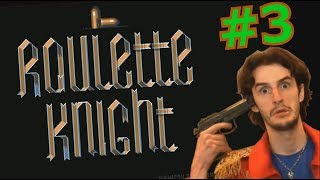 SUICIDEZ-LE !!! -Roulette Knight- Ep.3 avec Bob Lennon (3/3)