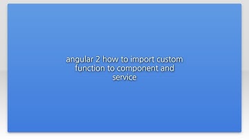 angular 2 how to import custom function to component and service
