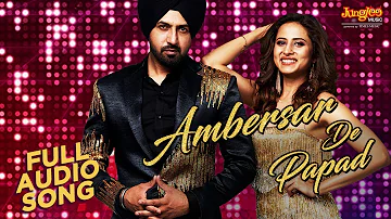 Ambersar De Papad | Audio Song | Gippy G | Sargun M | Sunidhi C | Chandigarh Amritsar Chandigarh