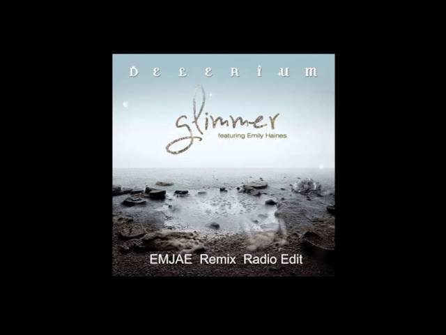 Delerium ft. Emily Haines-Glimmer (Emjae Remix Radio Edit)