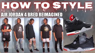 How To Style Air Jordan 4 Bred Reimagined| 10 Easy Outfit Ideas