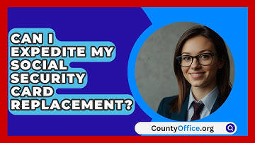 Can I Expedite My Social Security Card Replacement? - CountyOffice.org
