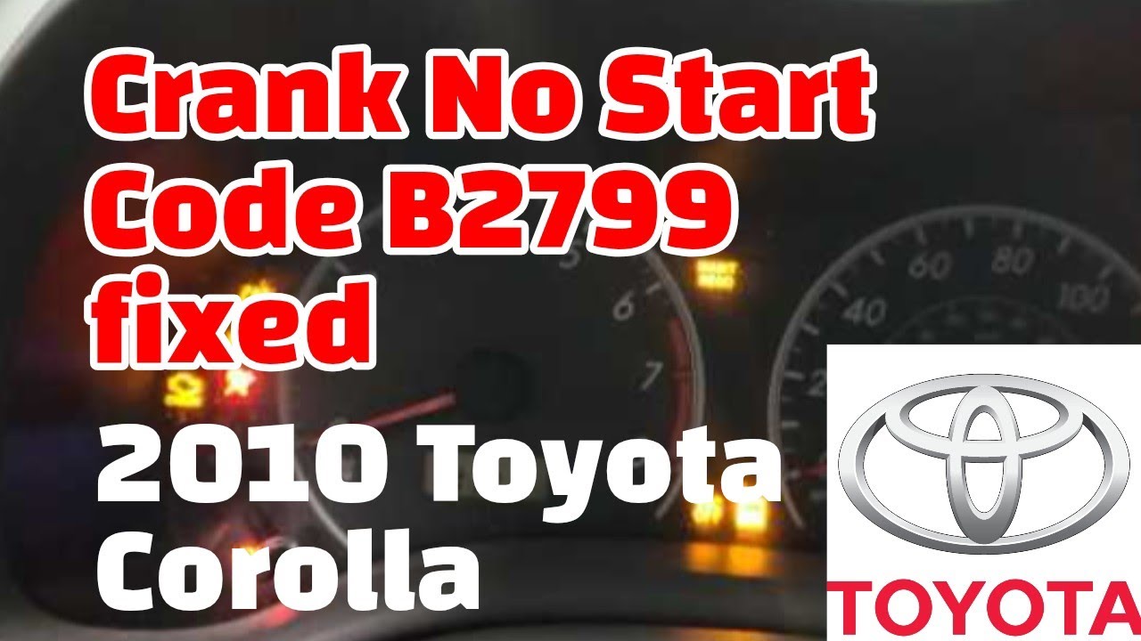 2010 Toyota Corolla Crank No Start Code B2799 fixed - YouTube