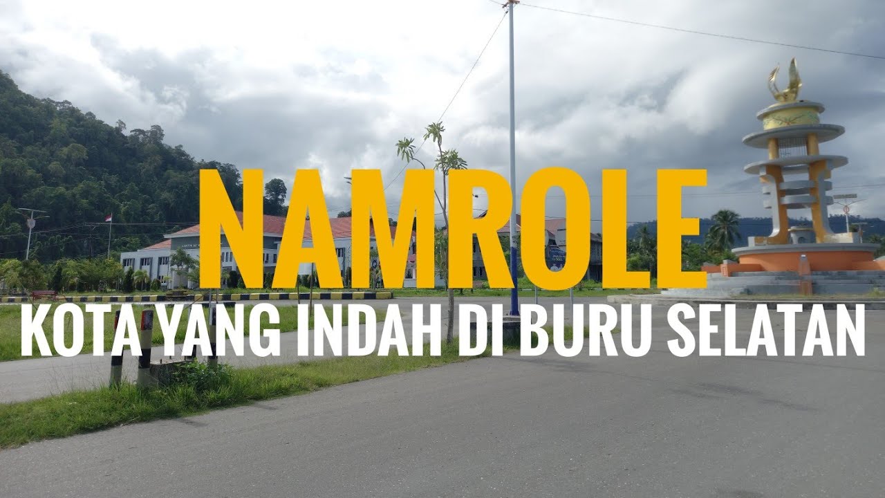 Namrole, sebuah kota yang indah di Buru Selatan