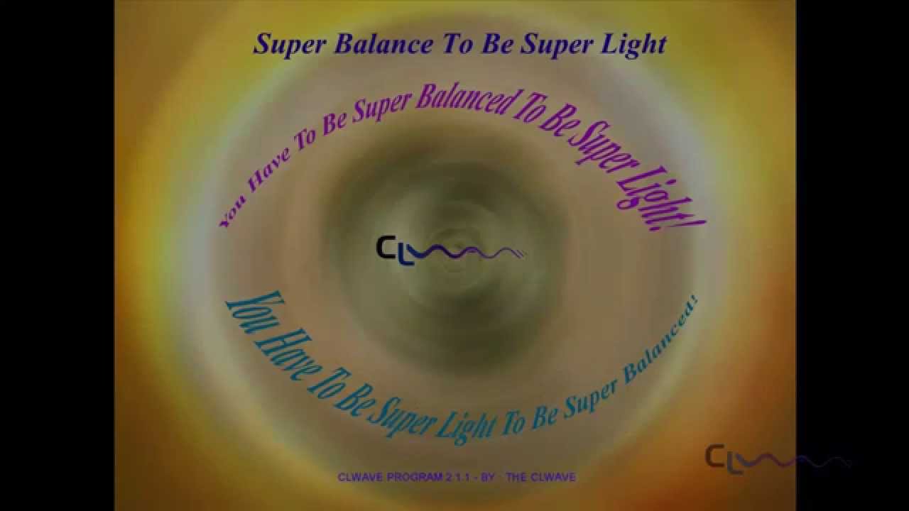 Super Balance To Be Super Light |  CLwave Program 2.1.1 - Consciousness Light Wave