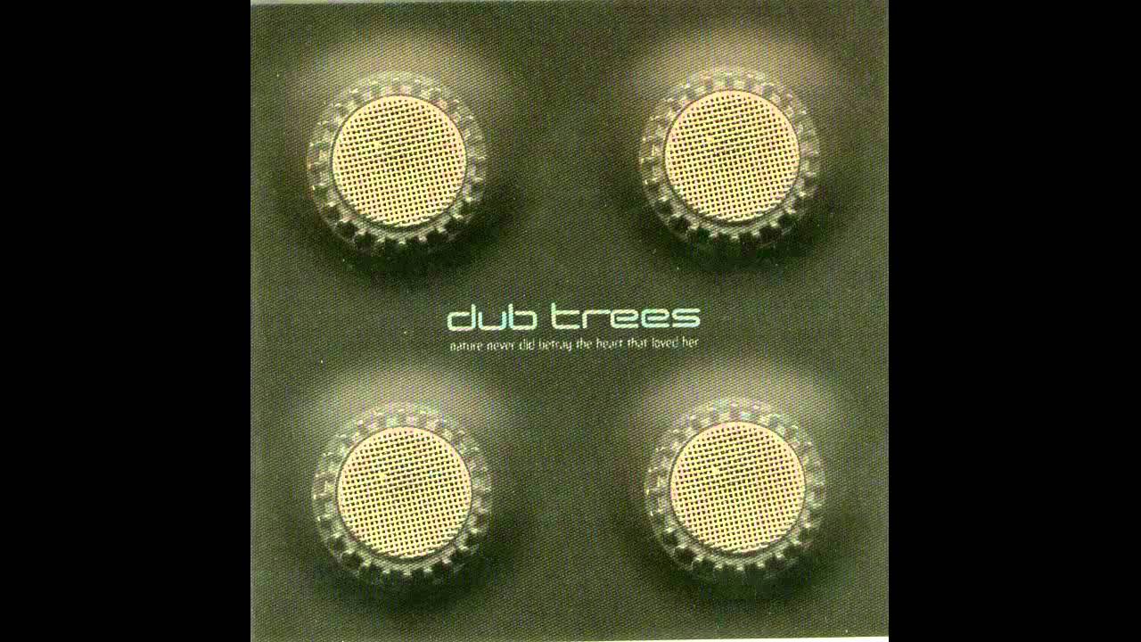 Dub Trees A Way Of Being Free Youtube