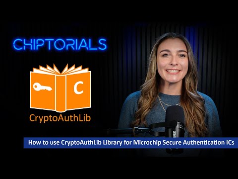 Chiptorials - How to use CryptoAuthLib Library for Microchip Secure Authentication ICs