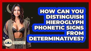 How Can You Distinguish Hieroglyph Phonetic Signs From Determinatives? - Middle East Explorers
