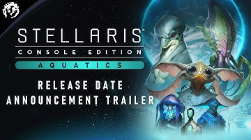 Stellaris: Console Edition | Aquatics Species Pack | Release Date Announcement Trailer