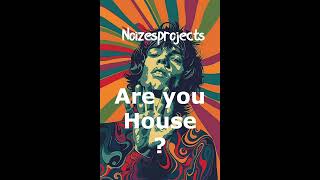 Are You House ?