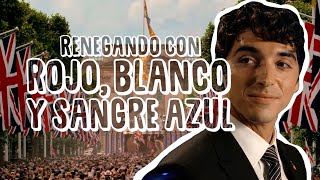 Renegando con Rojo, blanco y sangre azul | Resumen, crítica y opinión