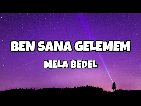 Mela Bedel - Ben Sana Gelemem (Sözleri/Lyrics)