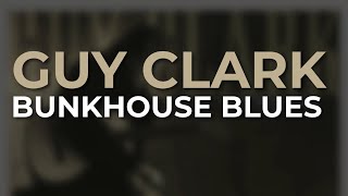 Watch Guy Clark Bunkhouse Blues video