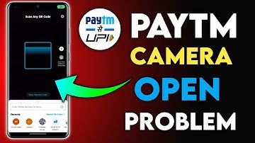 Paytm camera black screen problem, Paytm camera not opening problem