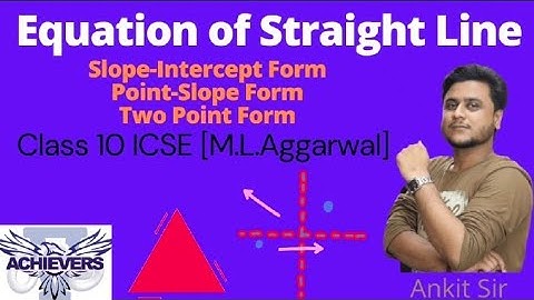 EQUATION of a Straight Line || I.C.S.E. Class 10 || Mathematics || M.L.Aggarwal || Chapter 12