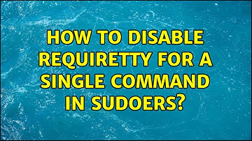 Unix & Linux: How to disable requiretty for a single command in sudoers? (3 Solutions!!)