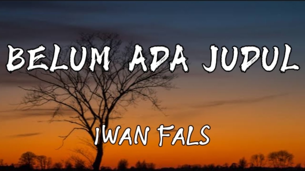IWAN FALS - Belum Ada Judul | Lirik Lagu IWAN FALS - Belum Ada Judul | Lirik Lagu