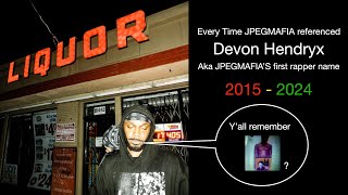 Every time JPEGMAFIA referenced Devon Hendryx