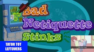 Tator Tots Leftovers - NetSmartz Kids Annotated Netiquette Stinks!