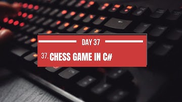 Day 37: Create a Basic Chess Game in C# WinForms | 100 Days of C# Coding Challenge