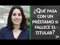 ¿Qué ocurre con un préstamo si fallece el titular?