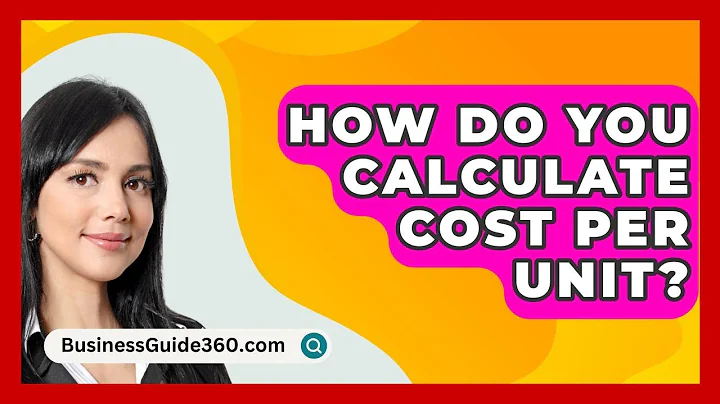 How Do You Calculate Cost Per Unit? - BusinessGuide360.com