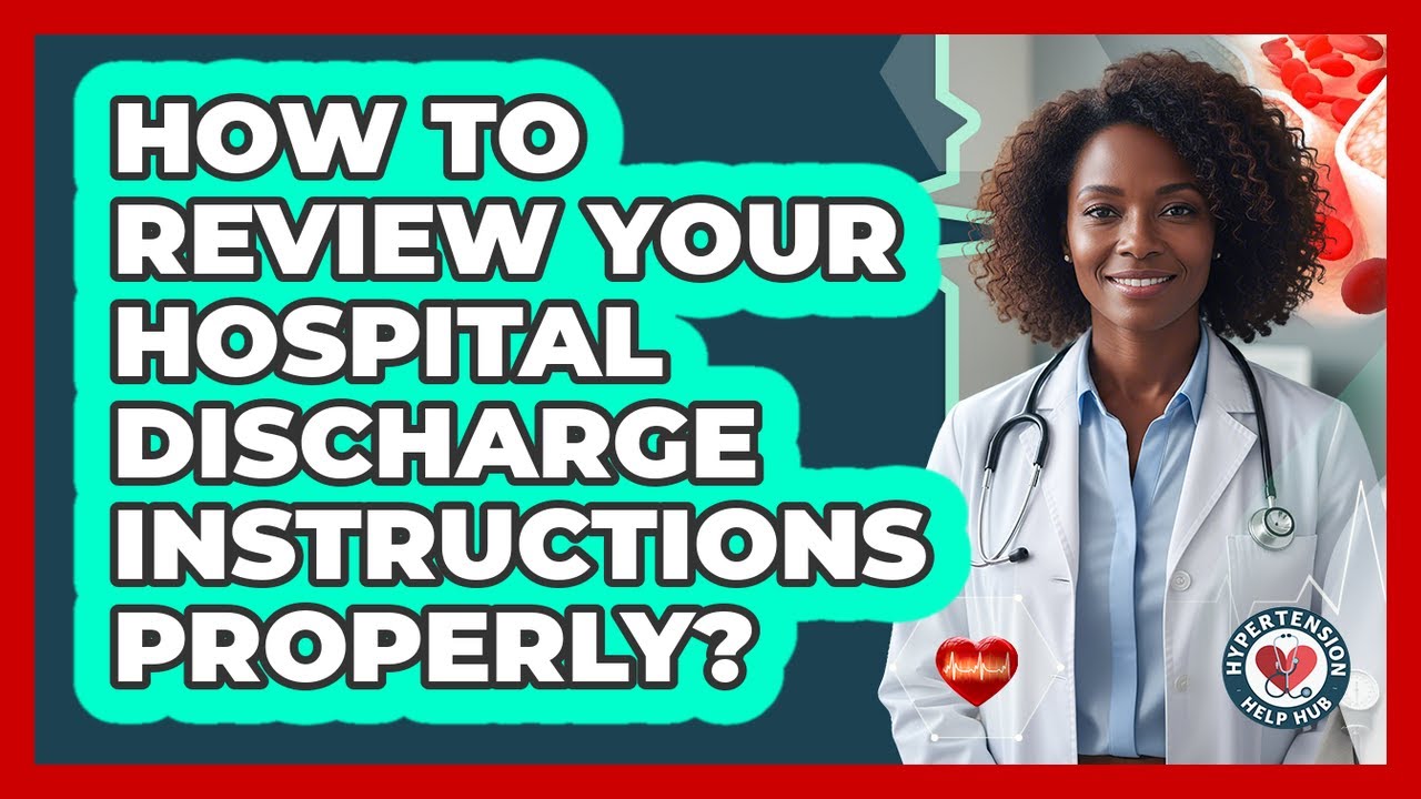 How To Review Your Hospital Discharge Instructions Properly? - YouTube