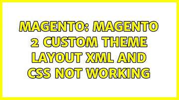 Magento: Magento 2 custom theme layout xml and css not working
