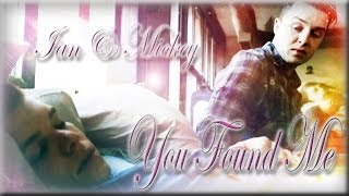 Ian x Mickey || You Found Me || Shameless