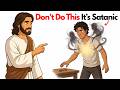 Five Things We Should NEVER Do As Christians | The Bible Warned Us About These Things
