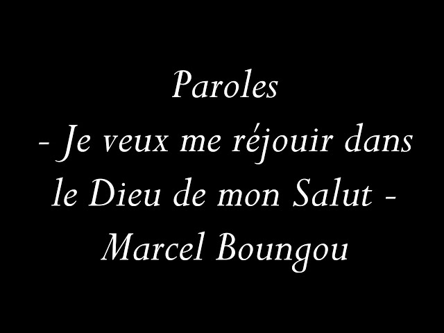 Marcel Boungou - je veux me réjouir dans le Dieu de mon salut (Paroles) class=