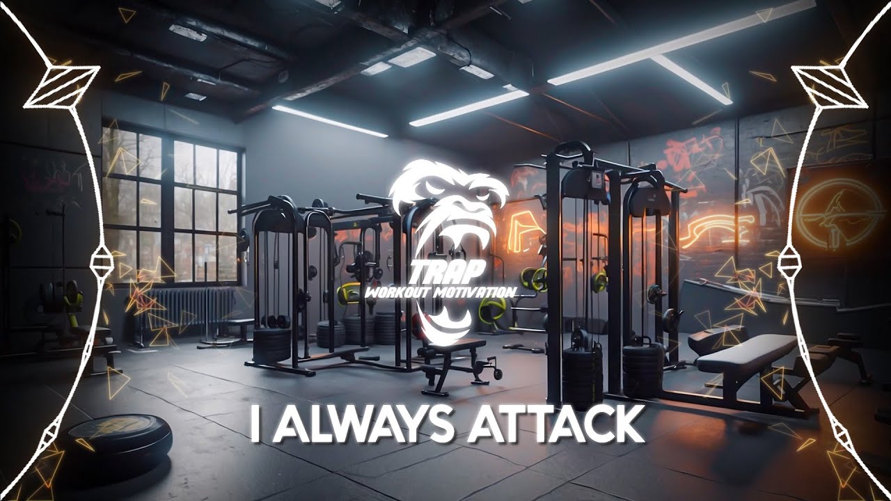 I Always Attack - TRAP WORKOUT MOTIVATION ( (Official Music) - YouTube