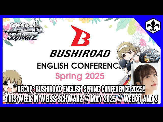 RECAP: Bushiroad English Spring Conference 2025! [This Week in