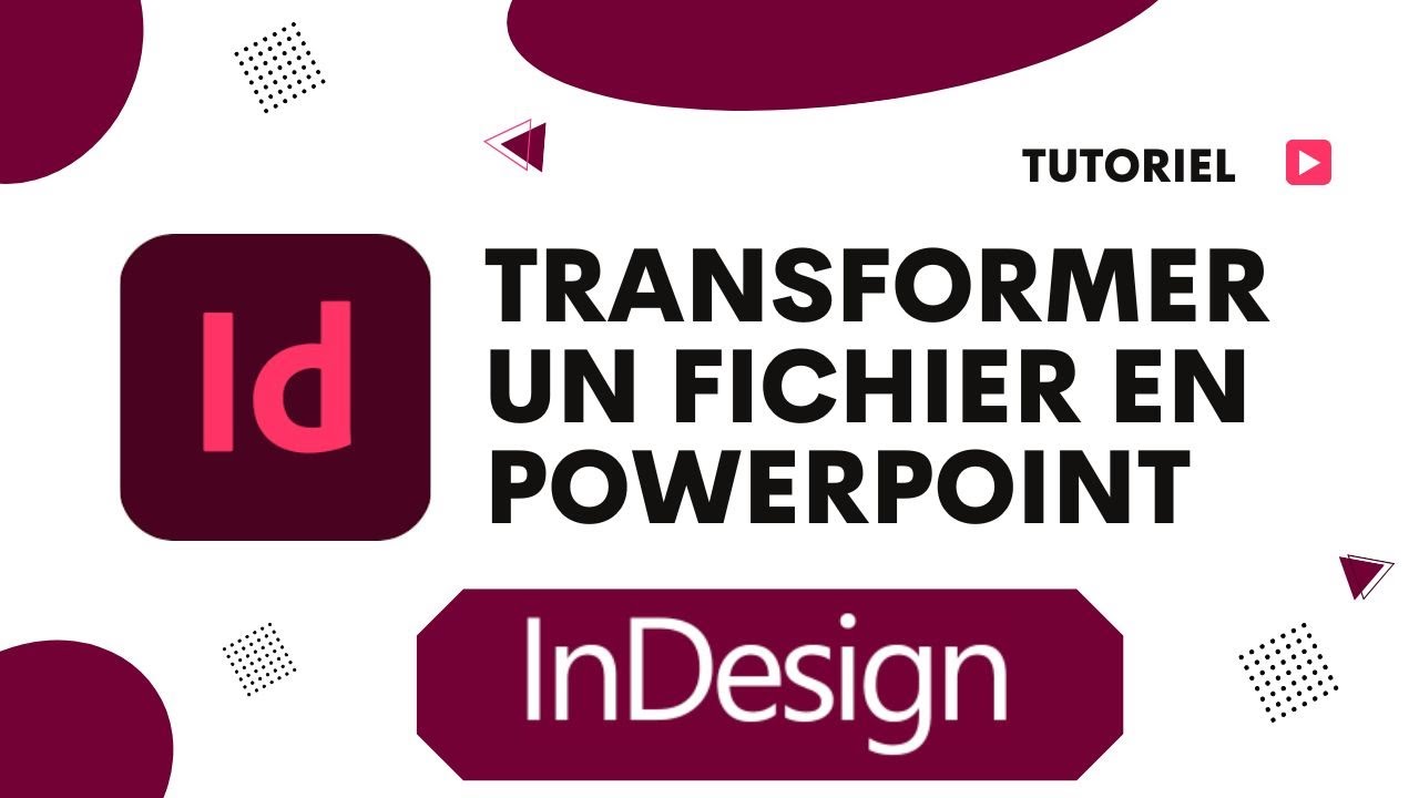 Comment transformer un fichier InDesign en PowerPoint PPT