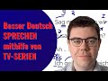 Akzentfrei Deutsch sprechen & Deutsch besser verstehen | Deutsch lernen mit Serien
