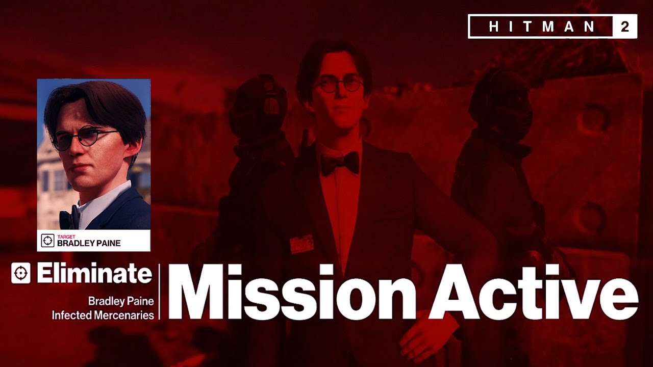 Hitman 2 | Target 🎯 BRADLEY PAINE | 
