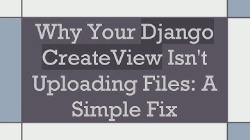 Why Your Django CreateView Isn