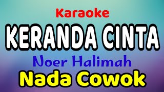 KERANDA CINTA Karaoke Nada Cowok Noer Halimah